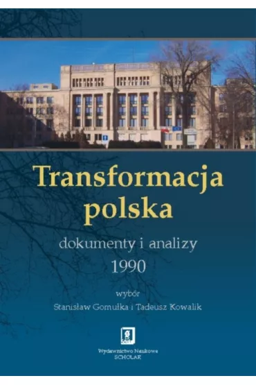 Transformacja polska. Dokumenty i analizy 1990 - Stanis�aw Gomu�ka, Tadeusz Kowalik