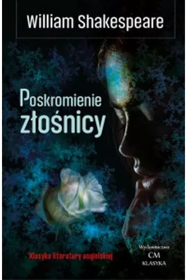 Klasyka. Poskromienie zonicy - William Shakespeare