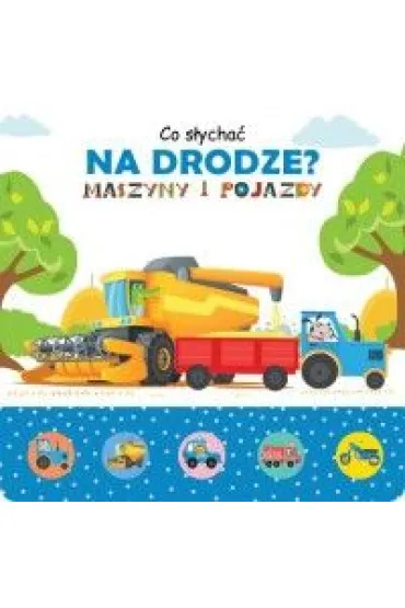 Co s�ycha� na drodze? Maszyny i pojazdy - Jacek Skawi�ski