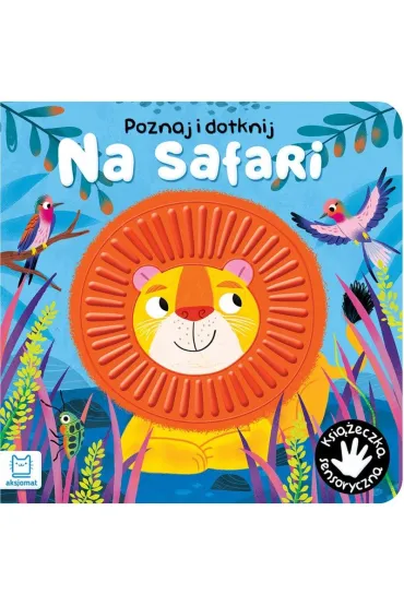 Na safari. Poznaj i dotknij. Ksi��eczka sensoryczna - Gra�yna Wasilewicz