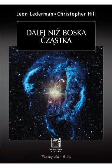 Dalej ni� boska cz�stka - Leon M Lederman, T Christoper Hill