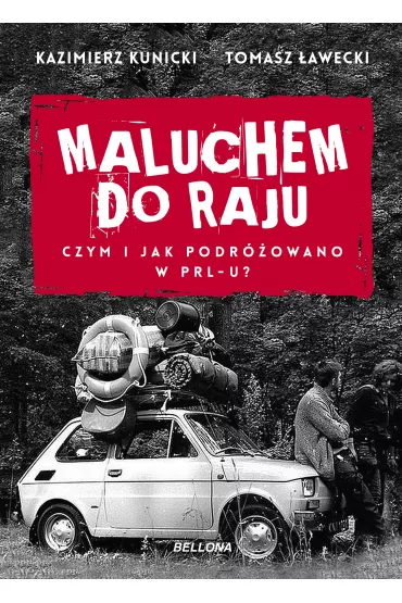 Audiobook Maluchem do raju. Czym i jak podr�owano w PRL-u? mp3 - Kazimierz Kunicki, Tomasz �awecki