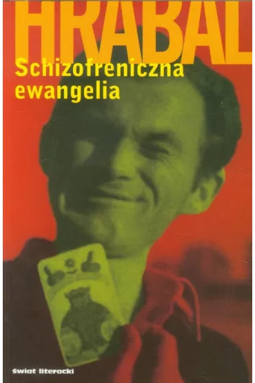 Schizofreniczna ewangelia - Bohumil Hrabal