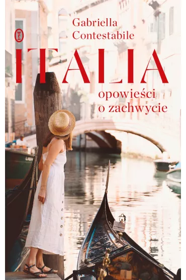 Italia. Opowie�ci o zachwycie - Gabriella  Contestabile