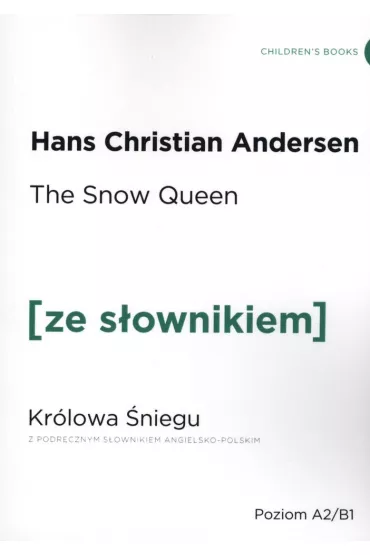 The Snow Queen. Kr�lowa �niegu z podr�cznym s�ownikiem angielsko-polskim. Poziom A2/B1 - Hans Christian Andersen