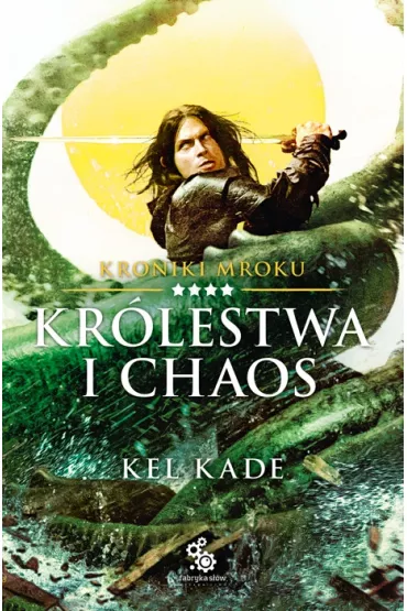 Kr�lestwa i chaos. Kroniki Mroku. Tom 4 - Kel Kade
