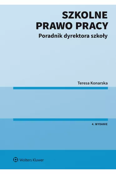 Szkolne prawo pracy. Poradnik dyrektora szko�y - Teresa Konarska