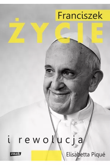 Franciszek. �ycie i rewolucja - Elisabetta Piqu�