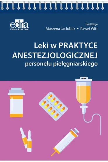 Leki w praktyce anestezjologicznej personelu piel�gniarskiego - Pawe�  Witt, Red Marzena  Jaciubek