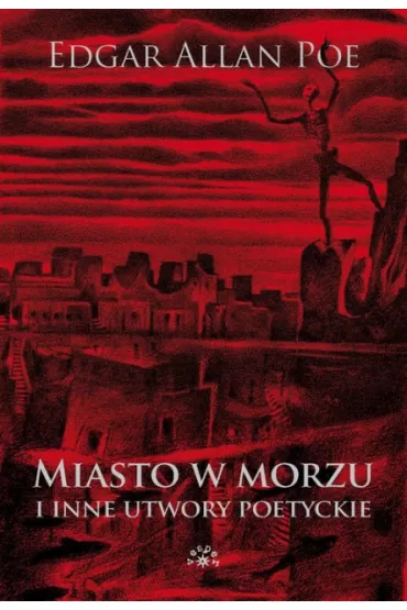 Miasto w morzu i inne utwory poetyckie - Edgar Allan Poe