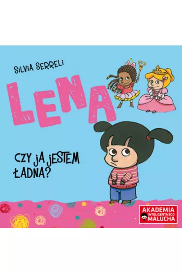 Lena. Czy ja jestem �adna? Akademia Inteligentnego Malucha