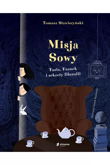 Misja Sowy Tosia, Franek i sekrety filozofii - Tomasz Stawiszy�ski