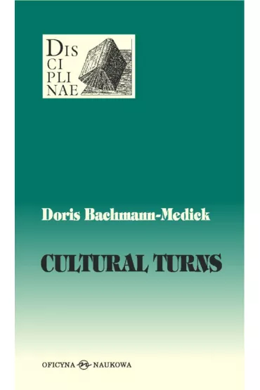 Cultural Turns. Nowe kierunki w naukach o kulturze - Doris Bachmann-Medick