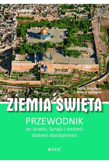 Ziemia �wi�ta.Przewodnik po Izraelu, Synaju i Jordanii - Bourbon Fabio, Lavagno Enrico