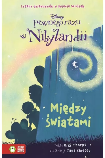 Pewnego razu w Nibylandii. Mi�dzy �wiatami t.2 - Disney - Kiki Thorpe