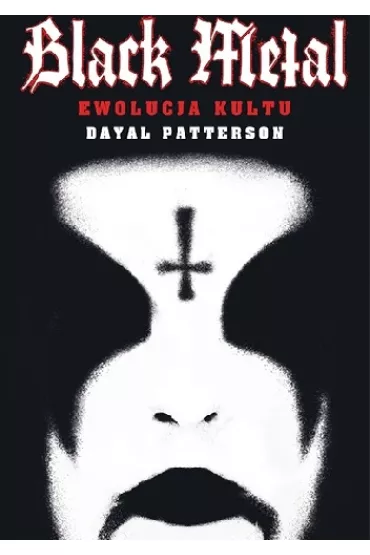 Black Metal. Ewolucja kultu - Dayal Patterson