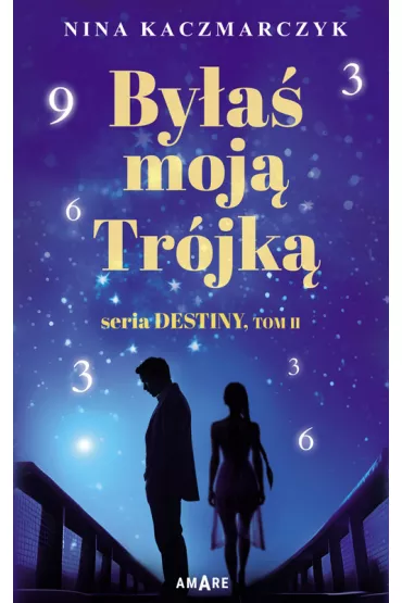 By�a� moj� tr�jk�. Destiny. Tom 2 - Nina Kaczmarczyk