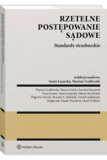 Rzetelne post�powanie s�dowe Standardy strasburskie - Aneta �azarska, Mariusz  Godlewski