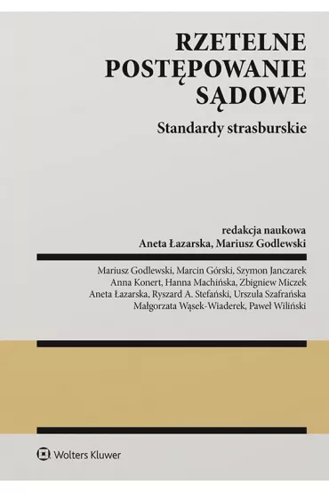 Rzetelne post�powanie s�dowe Standardy strasburskie - Aneta �azarska, Mariusz  Godlewski
