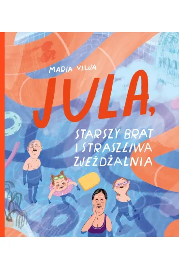 JULA, starszy brat i straszliwa zje�d�alnia - Maria  Vilja