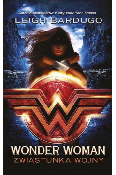Wonder Woman. Zwiastunka wojny
