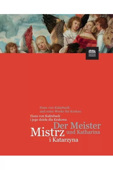 Mistrz i Katarzyna. Hans von Kulmbach i jego..