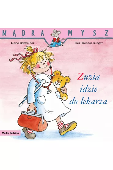M�dra mysz - Zuzia. Zuzia idzie do lekarza - Eva Wenzel-Burger, Liane Schneider
