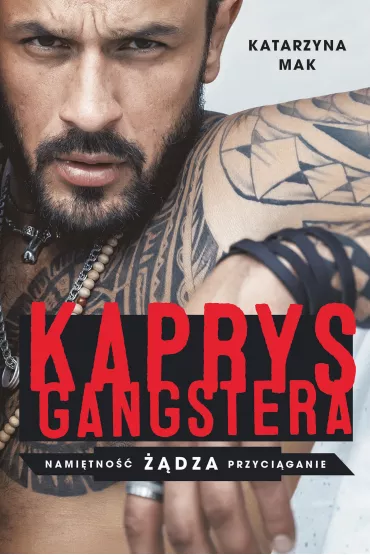 Kaprys gangstera. Nami�tno�� ��dza Przyci�ganie. Tom 1 - Katarzyna Mak