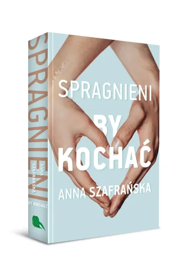 Spragnieni, by kocha�. Spragnieni. Tom 2 - Anna Szafra�ska