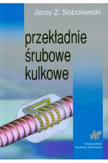 Przek�adnie �rubowe kulkowe - Jerzy Z. Sobolewski