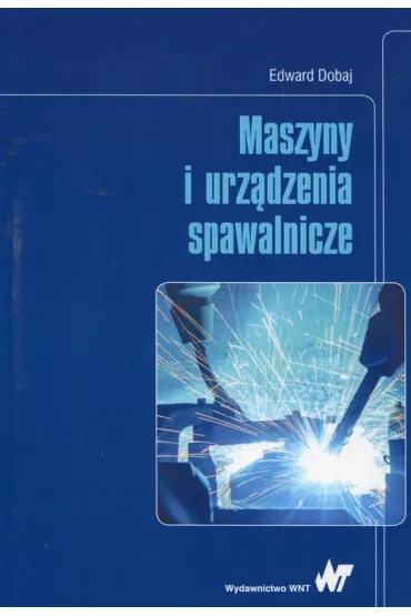 Maszyny i urz�dzenia spawalnicze - Edward Dobaj