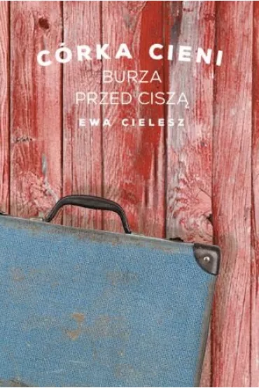 Burza przed cisz�. C�rka cieni. Tom 3 - Ewa Cielesz