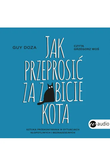 Audiobook Jak przeprosi� za zabicie kota mp3 - Guy  Doza