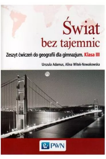 Geografia 3 gimnazjum �wiczenia �wiat bez tajemnic wyd. 2015 - Urszula Adamus, Alina Witek-Nowakowska