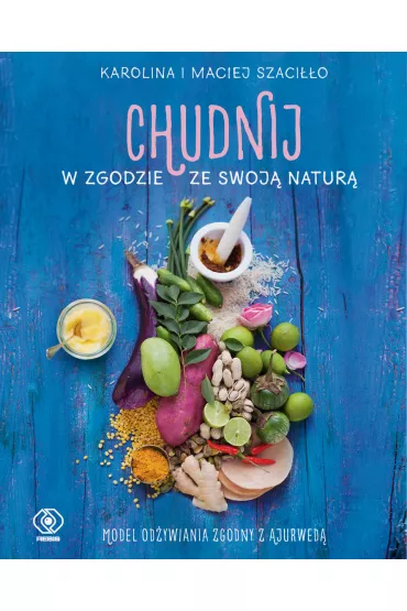 Chudnij w zgodzie ze swoj� natur� - Karolina Szaci��o, Maciej Szaci��o