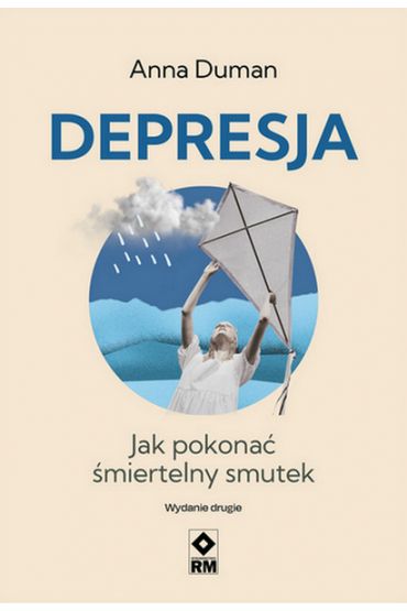 Depresja Jak pokonać śmiertelny smutek