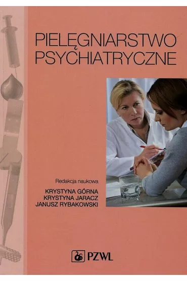 Piel�gniarstwo psychiatryczne - Janusz Rybakowski, Krystyna Jaracz, Krystyna G�rna