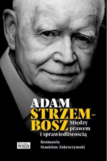 Mi�dzy prawem i sprawiedliwo�ci� - Adam Strzembosz