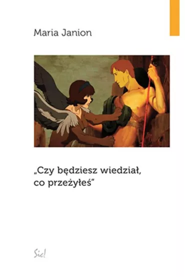 Czy b�dziesz wiedzia�, co prze�y�e� - Maria Janion