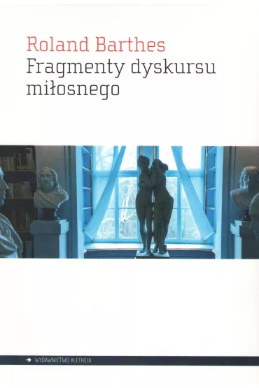 Fragmenty dyskursu mi�osnego NW - Roland Barthes