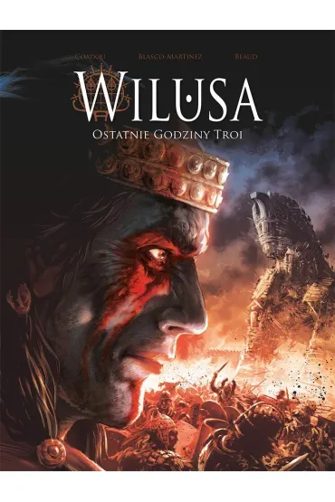 Wilusa. Ostatnie godziny Troi - Mikael Coadou