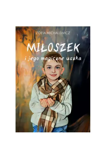 Mi�oszek i jego magiczne uszka - Zofia  Michalewicz