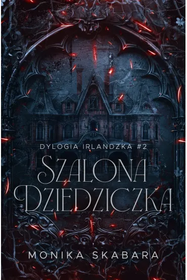Szalona dziedziczka. Dylogia Irlandzka. Tom 2 - Monika Skabara