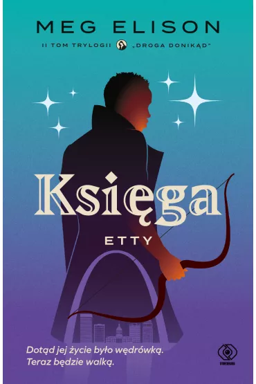Ksi�ga Etty. Droga donik�d. Tom 2 - Meg Elison