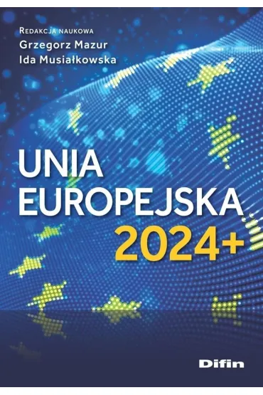 Unia Europejska 2024+ - Grzegorz Mazur, Ida Musia�kowska