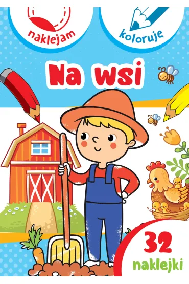 Na wsi. Naklejam i koloruj� - Aleksander Ma�ecki, Anna Wi�niewska