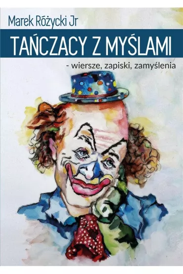 Ta�cz�cy z my�lami- wiersze, zapiski, zamy�lenia - Marek R�ycki