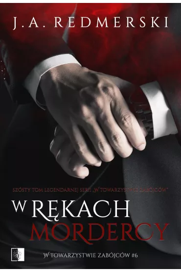 W r�kach mordercy. W towarzystwie zab�jc�w. Tom 6 - J. A. Redmerski