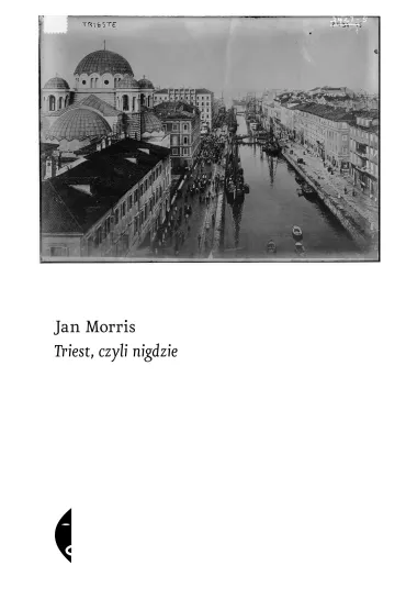 Triest, czyli nigdzie - Morris Jan