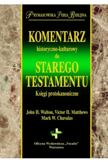 Komentarz historyczno-kulturowy do starego testamentu - Mark Chavalas, Victor Matthews, Walton John, Mark W Chavalas